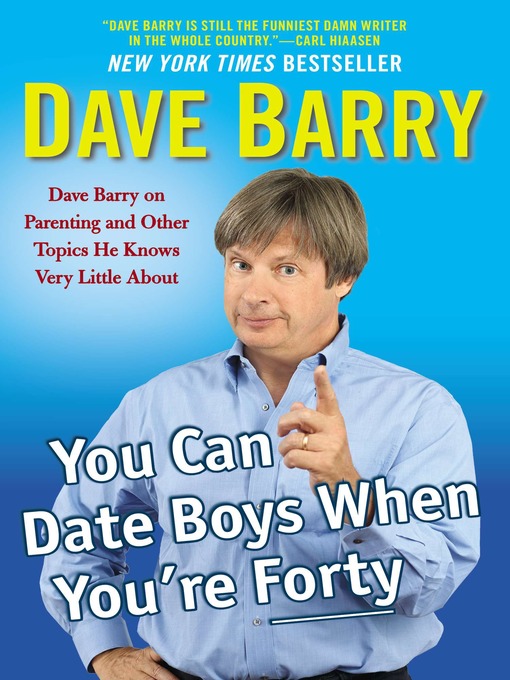 Title details for You Can Date Boys When You're Forty by Dave Barry - Available